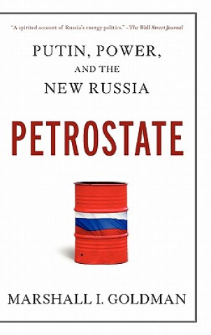 Kniha Petrostate: Putin, Power, and the New Russia Marshall I. Goldman