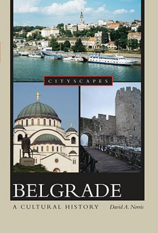 Livre Belgrade: A Cultural History David A. Norris