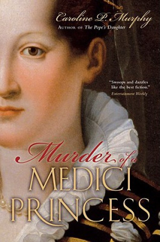 Kniha Murder of a Medici Princess Caroline P. Murphy
