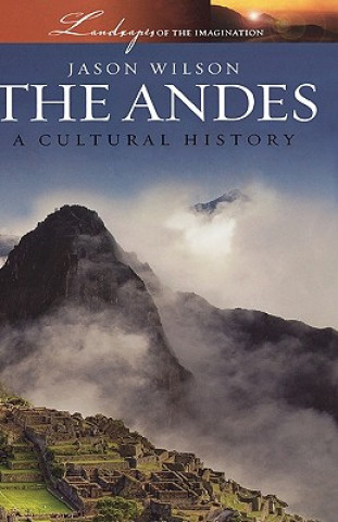Kniha The Andes: A Cultural History Jason Wilson