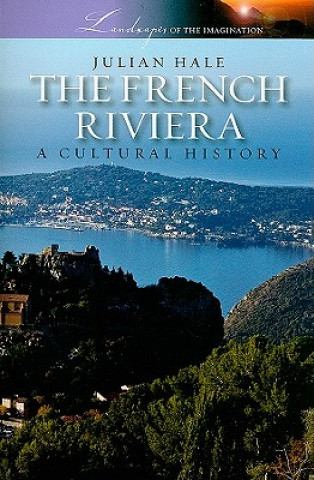 Kniha The French Riviera: A Cultural History Julian Hale