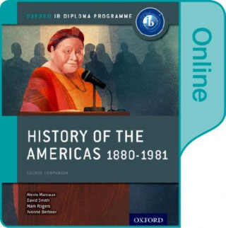 Kniha History of the Americas 1880-1981: IB History Online Course Book: Oxford IB Diploma Programme Alexis Mamaux
