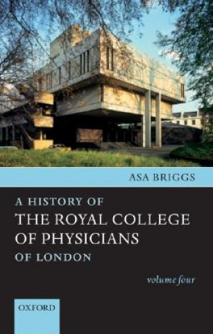 Carte A History of the Royal College of Physicians of London: Volume Four Asa Briggs