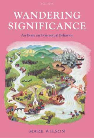 Carte Wandering Significance: An Essay on Conceptual Behaviour Mark Wilson