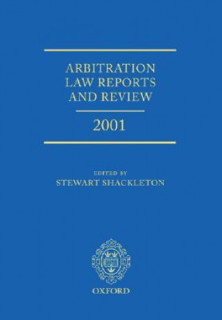 Kniha Arbitration Law Reports and Review 2001 Stewart Shackleton