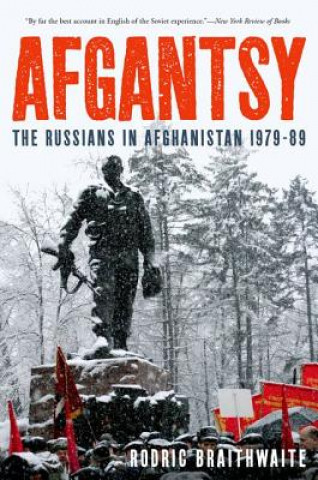 Libro Afgantsy: The Russians in Afghanistan 1979-89 Rodric Braithwaite