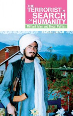 Kniha Terrorist in Search of Humanity: Militant Islam and Global Politics Faisal Devji