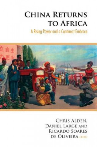 Kniha China Returns to Africa: A Rising Power and a Continent Embrace Christopher Alden