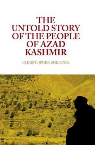 Carte The Untold Story of the People of Azad Kashmir Christopher Snedden