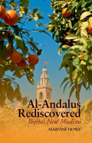 Libro Al-Andalus Rediscovered: Iberia's New Muslims Marvine Howe