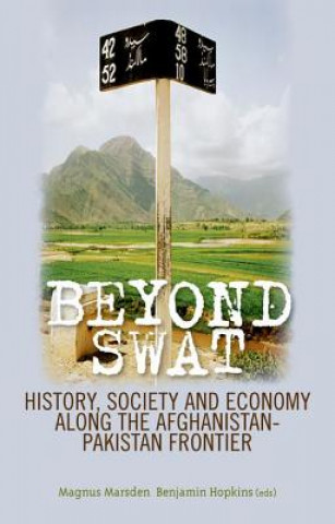 Książka Beyond Swat: History, Society and Economy Along the Afghanistan-Pakistan Frontier Magnus Marsden