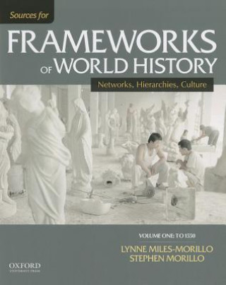 Buch Sources for Frameworks of World History, Volume One: To 1550: Networks, Hierarchies, Culture Lynne Miles-Morillo