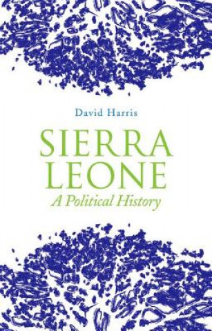 Kniha Sierra Leone: A Political History David Harris