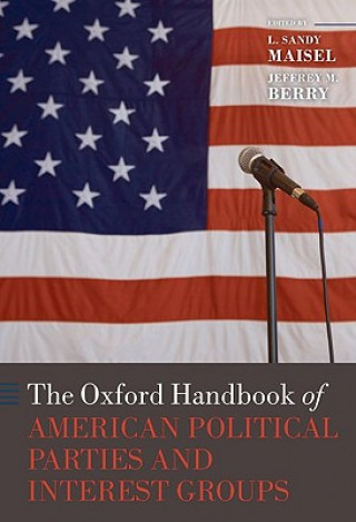 Książka The Oxford Handbook of American Political Parties and Interest Groups Louis Sandy Maisel