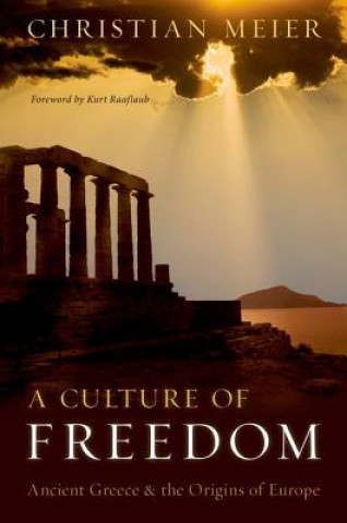 Βιβλίο A Culture of Freedom: Ancient Greece and the Origins of Europe Christian Meier