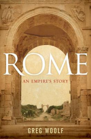 Könyv Rome: An Empire's Story Greg Woolf