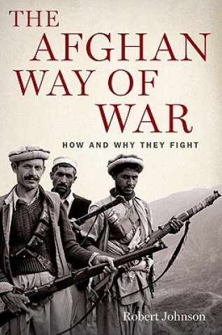 Kniha The Afghan Way of War: How and Why They Fight Robert Johnson