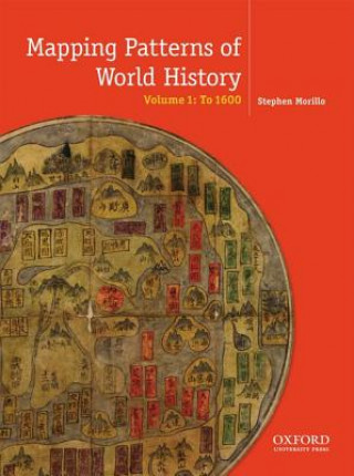 Carte Mapping Patterns of World History, Volume 1: To 1750 Stephen Morillo