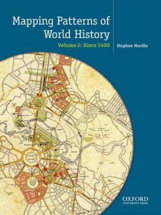 Kniha Mapping Patterns of World History, Volume 2: Since 1450 Stephen Morillo