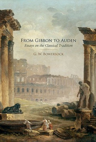 Kniha From Gibbon to Auden: Essays on the Classical Tradition G. W. Bowersock