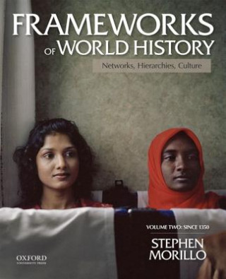 Kniha FRAMEWORKS OF WORLD HIST V02 Stephen Morillo