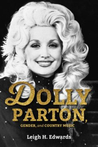 Könyv Dolly Parton, Gender, and Country Music Leigh H. Edwards