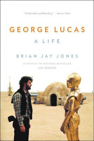 Könyv George Lucas: A Life Brian Jay Jones