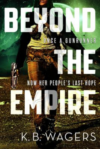 Könyv Beyond the Empire K. B. Wagers