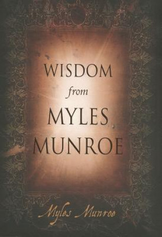 Livre Wisdom from Myles Munroe Myles Munroe