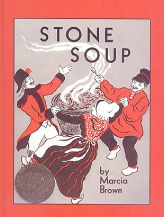 Carte Stone Soup: An Old Tale Marcia Brown