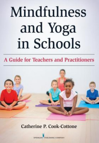 Könyv Mindfulness and Yoga in Schools Catherine P. Cook-Cottone