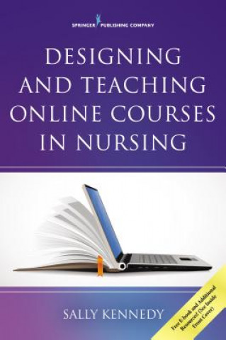 Kniha Designing and Teaching Online Courses in Nursing Sally Kennedy