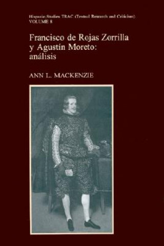 Kniha Francisco de Rojas Zorrilla y Augustin Moreto: Analisis Ann L. MacKenzie