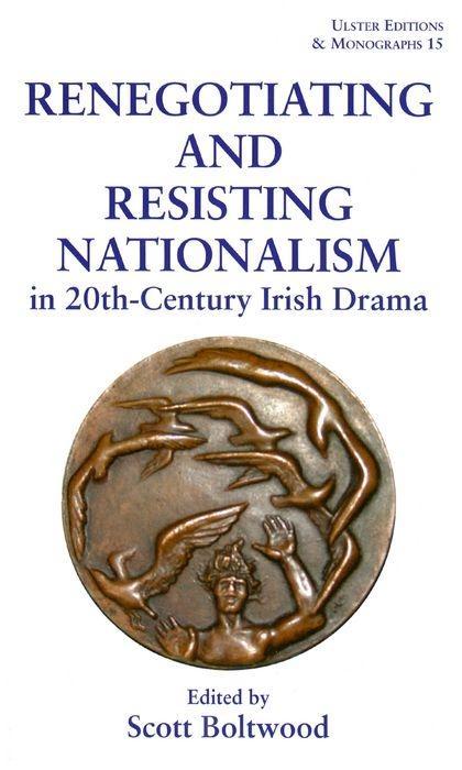 Książka Renegotiating and Resisting Nationalism in 20th Century Irish Drama Scott Boltwood