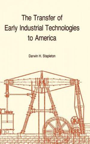 Knjiga The Transfer of Early Industrial Technologies to America Darwin H. Stapleton