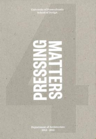 Книга PRESSING MATTERS 4 The Department of Architecture Upenn