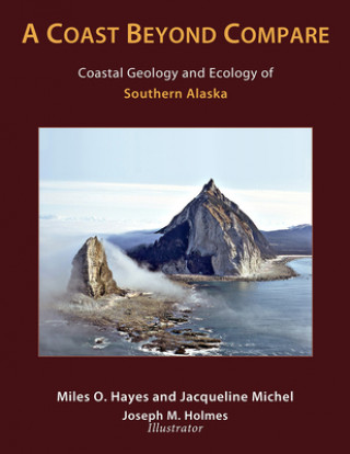 Carte Coast Beyond Compare - Coastal Geology and Ecology of Southern Alaska Miles O. Hayes