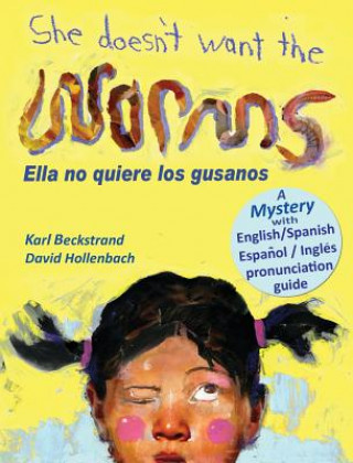 Book She Doesn't Want the Worms - Ella no quiere los gusanos Karl Beckstrand