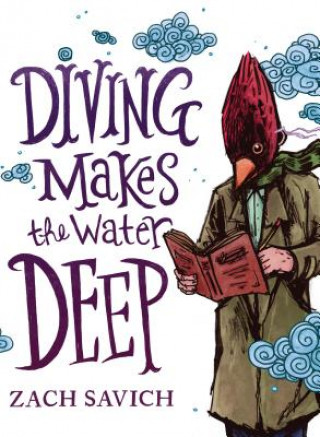 Book DIVING MAKES THE WATER DEEP Zach Savich