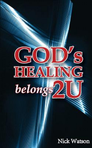 Kniha God's Healing Belongs 2 U Nick Watson