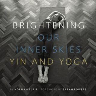 Carte Brightening Our Inner Skies: Yin and Yoga Norman Blair