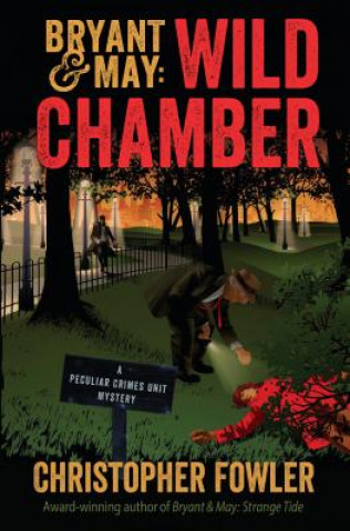 Knjiga Bryant & May: Wild Chamber: A Peculiar Crimes Unit Mystery Christopher Fowler