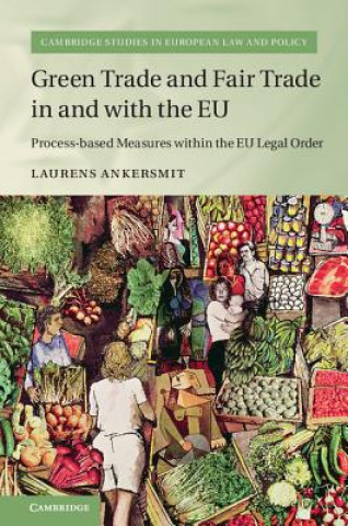 Boek Green Trade and Fair Trade in and with the EU Laurens Ankersmit