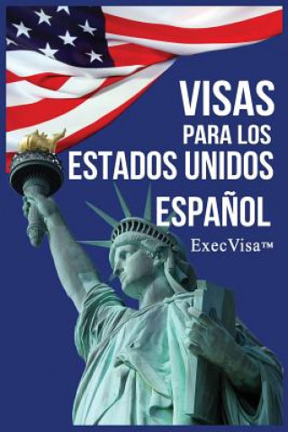 Könyv Visas para los Estados Unidos ExecVisa