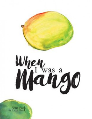 Βιβλίο When I Was a Mango Anna Funk