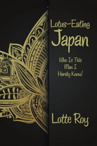 Könyv Lotus-Eating Japan Lotte Roy