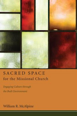 Książka Sacred Space for the Missional Church William R. McAlpine