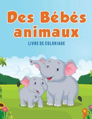 Knjiga Des Bebes animaux Coloring Pages for Kids