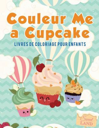 Книга Couleur Me a Cupcake Coloring Pages for Kids