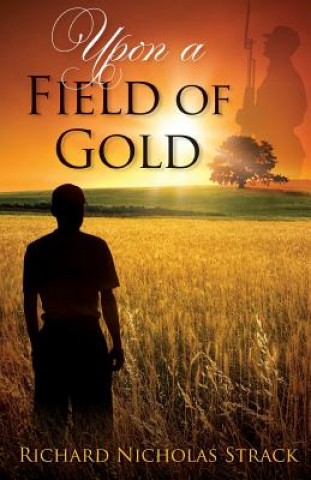 Könyv Upon a Field of Gold Richard Strack